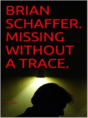 cover image of Brian Schaffer. Missing Without a Trace.